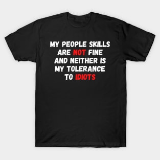 My People Skills Are NOT Fine T-Shirt